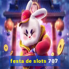 festa de slots 707